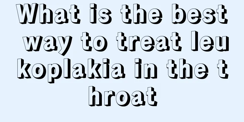 What is the best way to treat leukoplakia in the throat