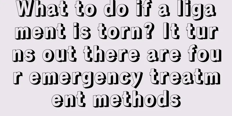 What to do if a ligament is torn? It turns out there are four emergency treatment methods