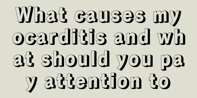 What causes myocarditis and what should you pay attention to