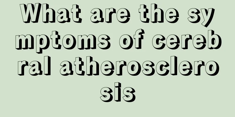 What are the symptoms of cerebral atherosclerosis