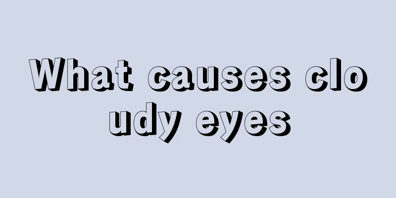 What causes cloudy eyes