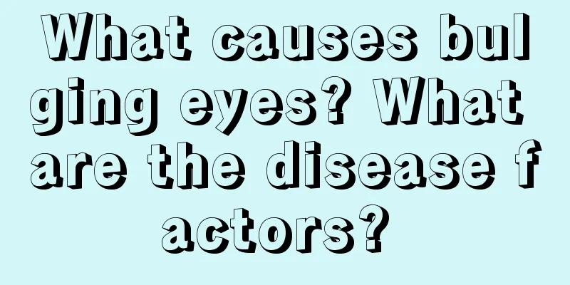 What causes bulging eyes? What are the disease factors? 
