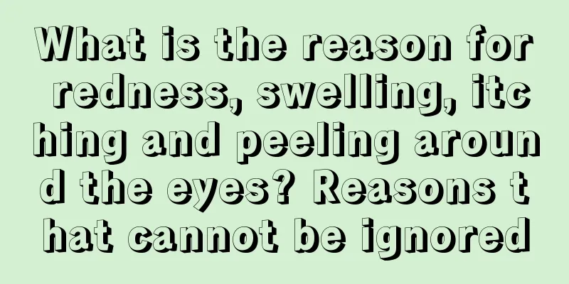 What is the reason for redness, swelling, itching and peeling around the eyes? Reasons that cannot be ignored