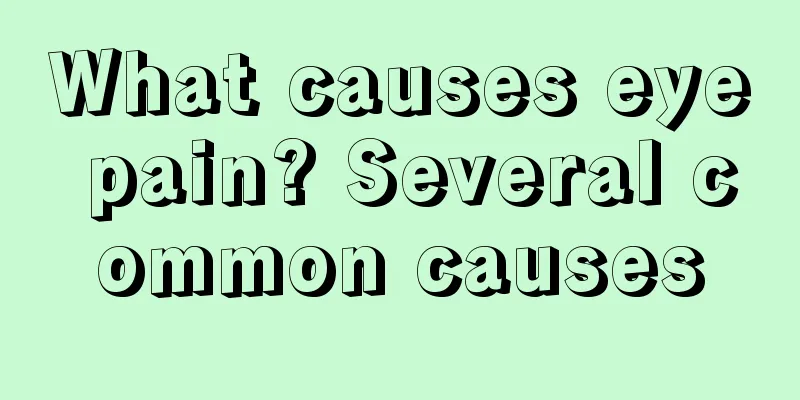 What causes eye pain? Several common causes
