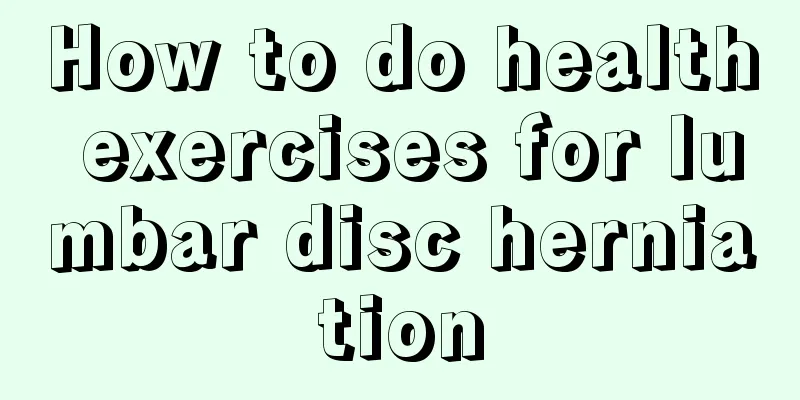 How to do health exercises for lumbar disc herniation