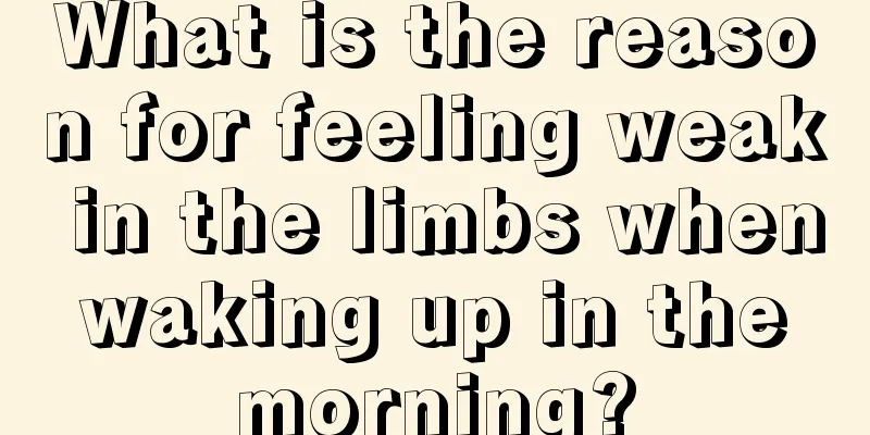 What is the reason for feeling weak in the limbs when waking up in the morning?