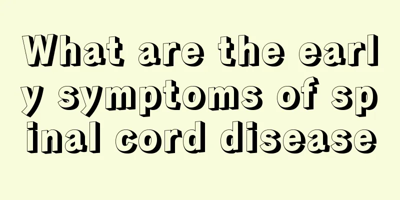 What are the early symptoms of spinal cord disease