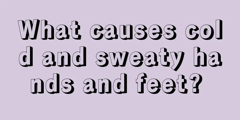 What causes cold and sweaty hands and feet? 
