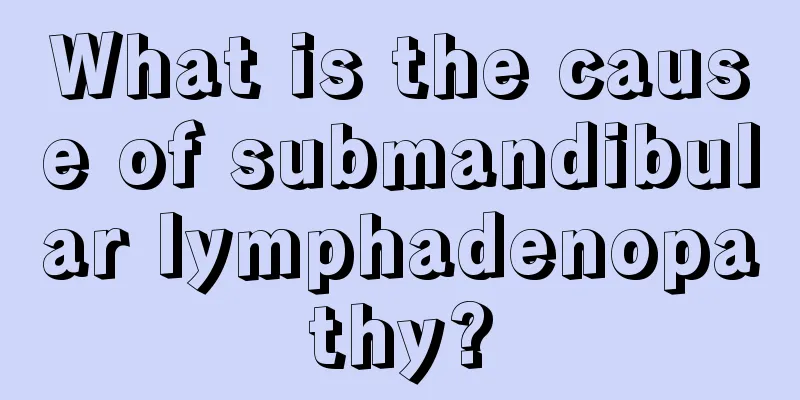 What is the cause of submandibular lymphadenopathy?