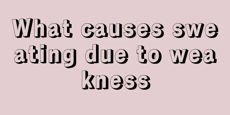 What causes sweating due to weakness