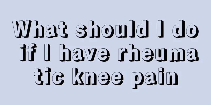 What should I do if I have rheumatic knee pain