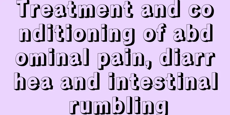 Treatment and conditioning of abdominal pain, diarrhea and intestinal rumbling