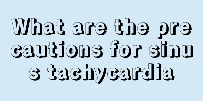 What are the precautions for sinus tachycardia