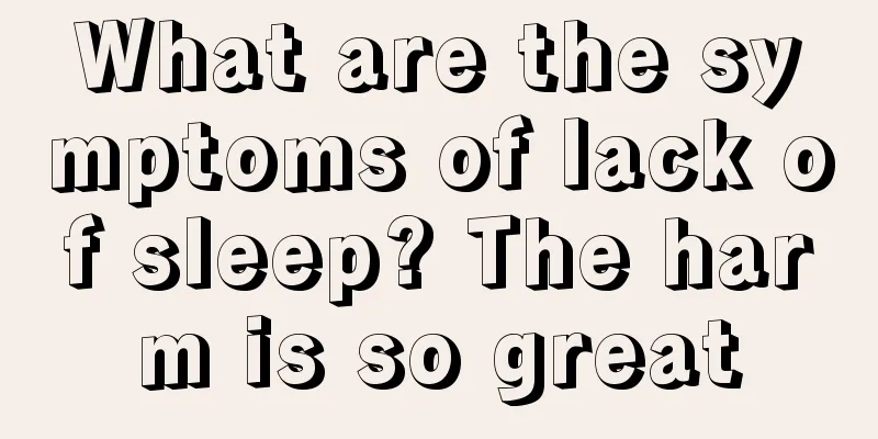 What are the symptoms of lack of sleep? The harm is so great