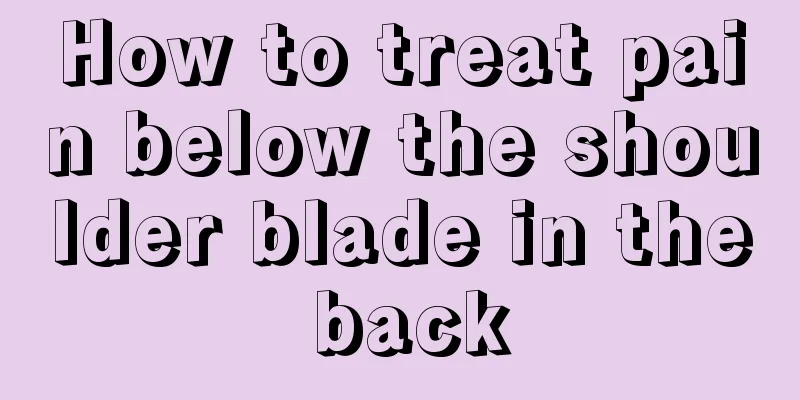 How to treat pain below the shoulder blade in the back