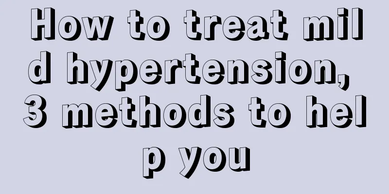 How to treat mild hypertension, 3 methods to help you