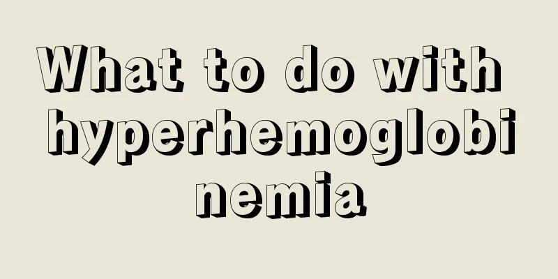 What to do with hyperhemoglobinemia