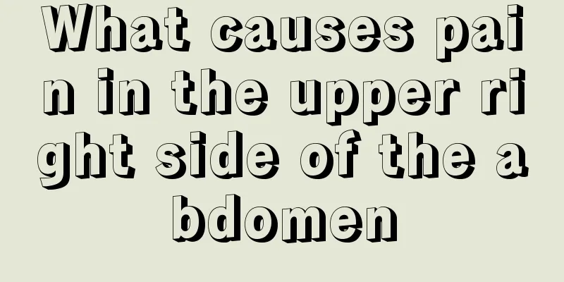 What causes pain in the upper right side of the abdomen
