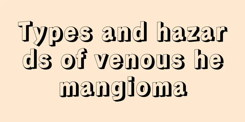 Types and hazards of venous hemangioma