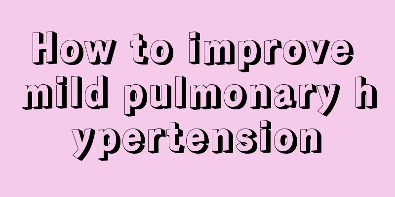 How to improve mild pulmonary hypertension