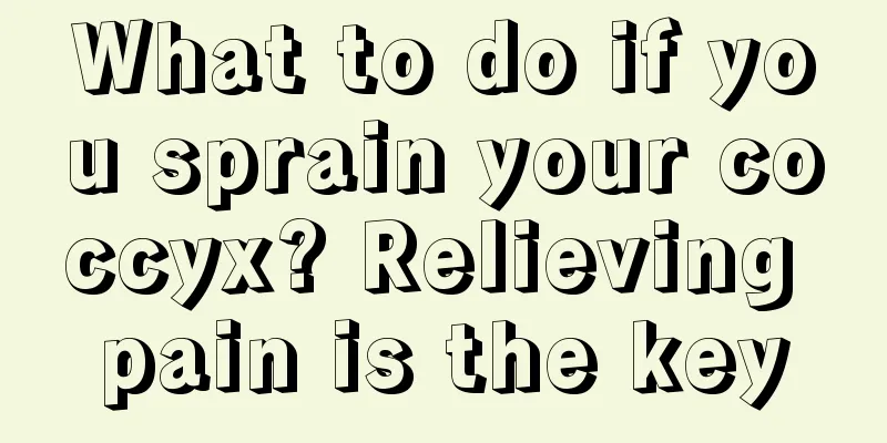 What to do if you sprain your coccyx? Relieving pain is the key