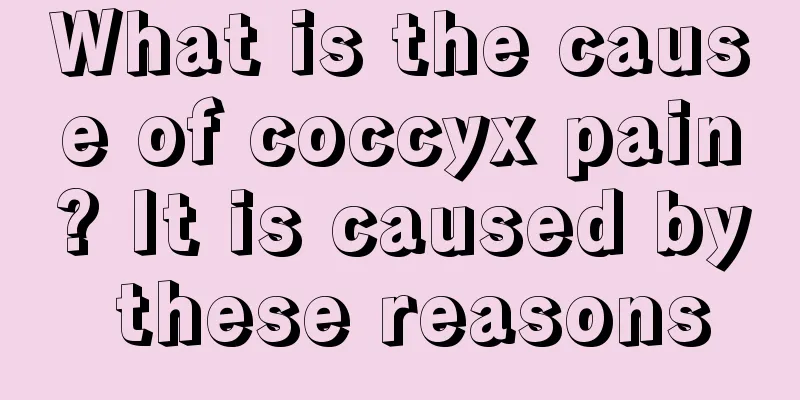 What is the cause of coccyx pain? It is caused by these reasons