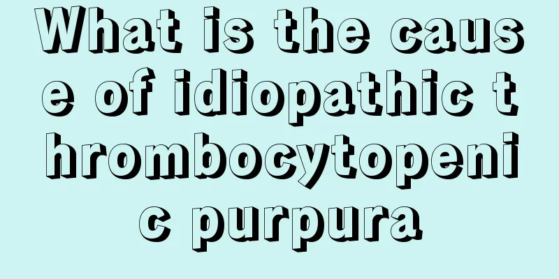 What is the cause of idiopathic thrombocytopenic purpura
