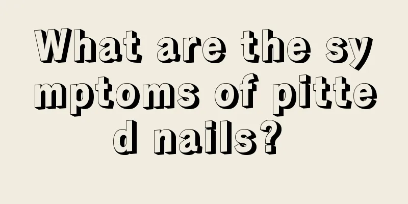 What are the symptoms of pitted nails? 
