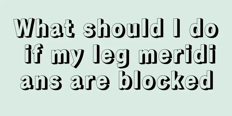 What should I do if my leg meridians are blocked