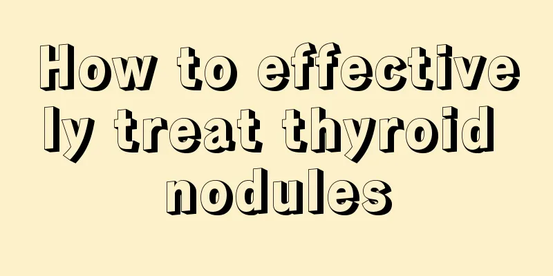 How to effectively treat thyroid nodules