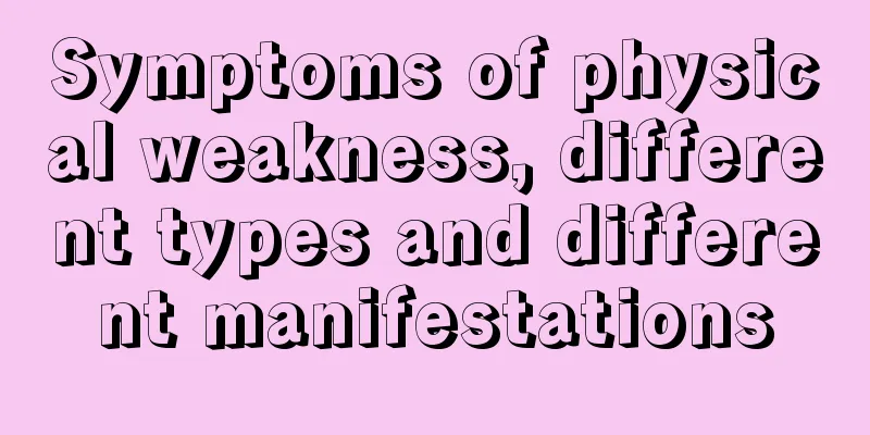 Symptoms of physical weakness, different types and different manifestations