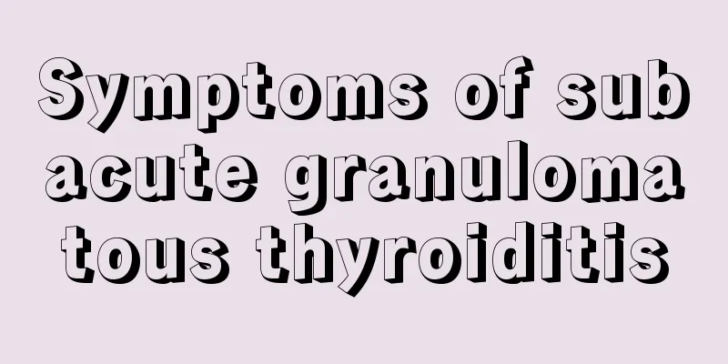 Symptoms of subacute granulomatous thyroiditis
