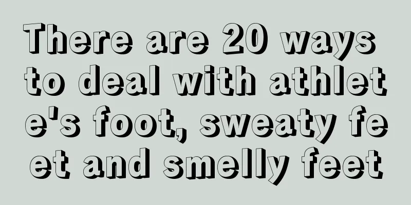 There are 20 ways to deal with athlete's foot, sweaty feet and smelly feet