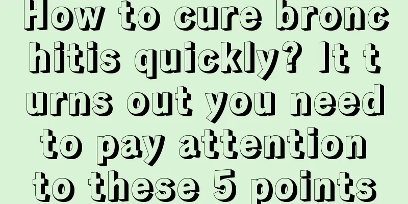 How to cure bronchitis quickly? It turns out you need to pay attention to these 5 points