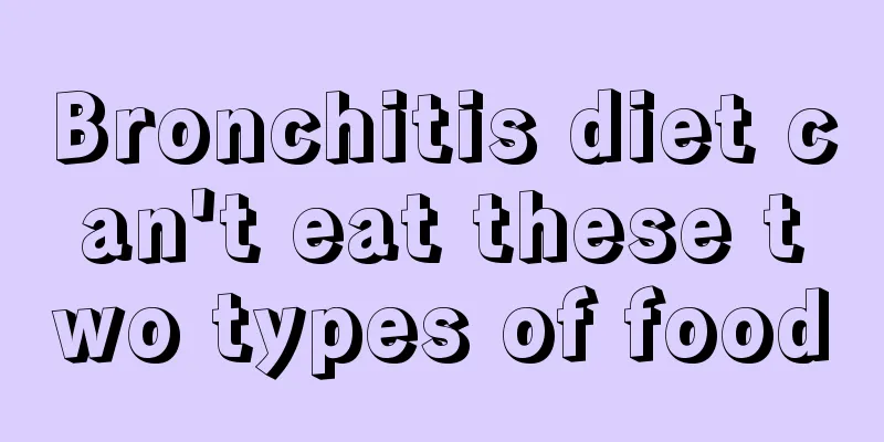 Bronchitis diet can't eat these two types of food