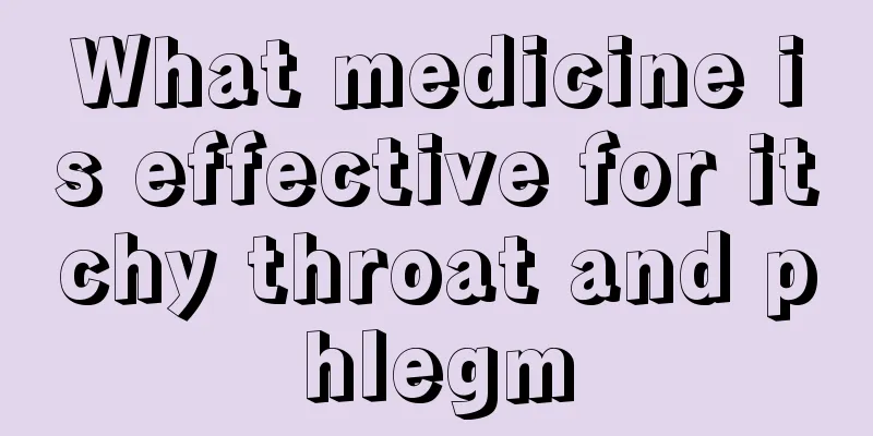 What medicine is effective for itchy throat and phlegm