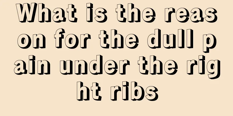 What is the reason for the dull pain under the right ribs