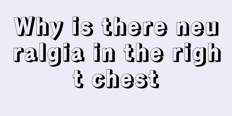 Why is there neuralgia in the right chest