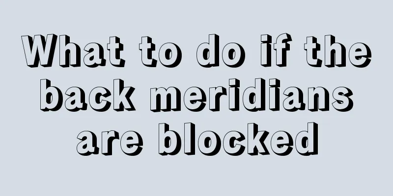 What to do if the back meridians are blocked