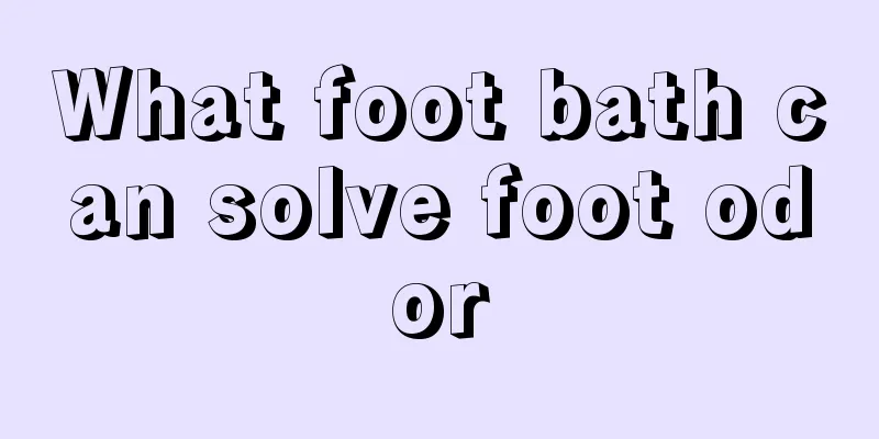 What foot bath can solve foot odor
