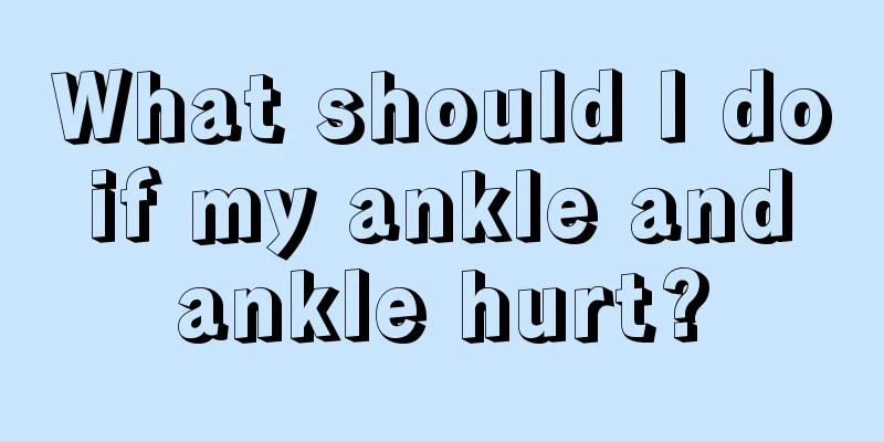 What should I do if my ankle and ankle hurt?