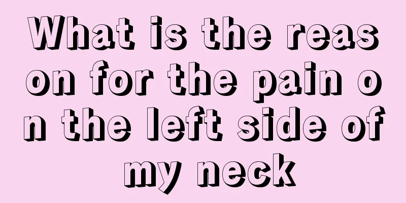 What is the reason for the pain on the left side of my neck