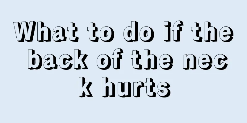 What to do if the back of the neck hurts