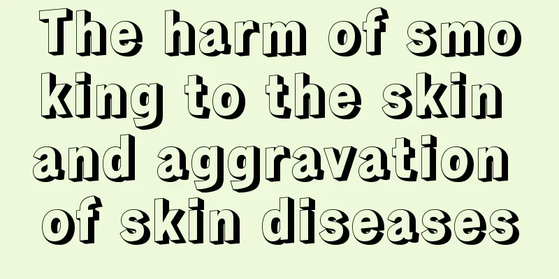 The harm of smoking to the skin and aggravation of skin diseases