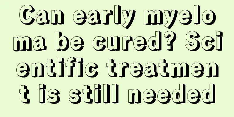 Can early myeloma be cured? Scientific treatment is still needed