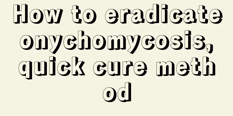How to eradicate onychomycosis, quick cure method