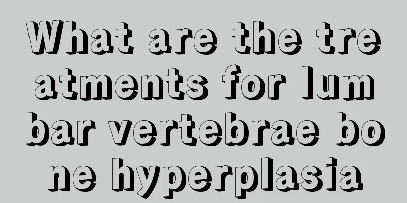 What are the treatments for lumbar vertebrae bone hyperplasia