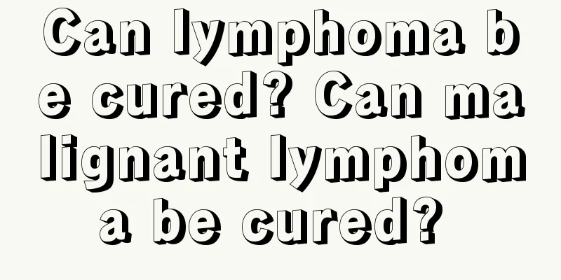 Can lymphoma be cured? Can malignant lymphoma be cured? 