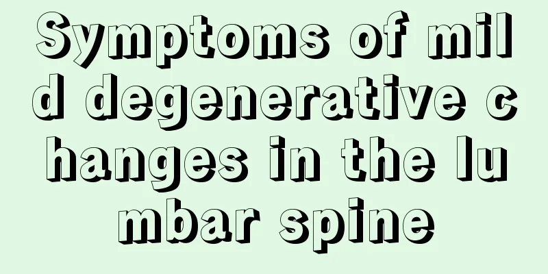 Symptoms of mild degenerative changes in the lumbar spine