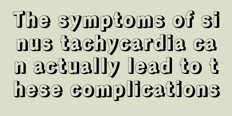 The symptoms of sinus tachycardia can actually lead to these complications